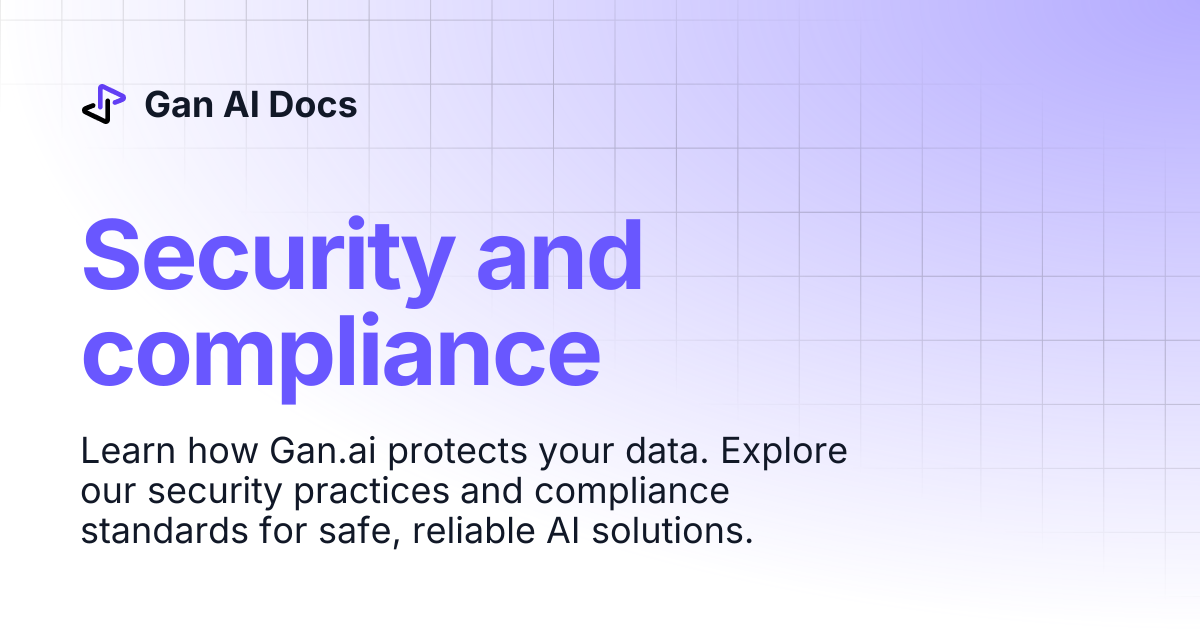 Security and compliance | Gan AI Docs